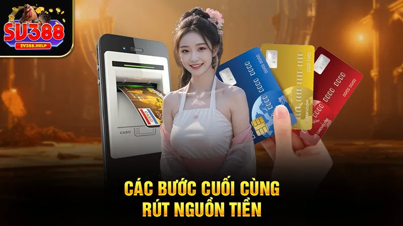 Các bước cuối cùng rút nguồn tiền Sv388