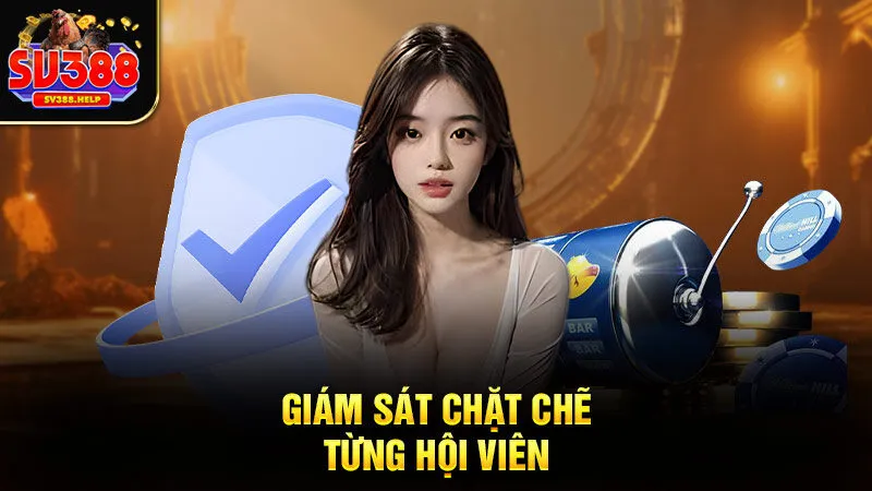 Nhà cái SV388 giám sặt chặt chẽ từng hội viên