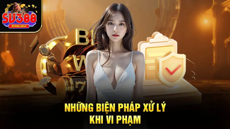 Những biện pháp xử lý khi vi phạm